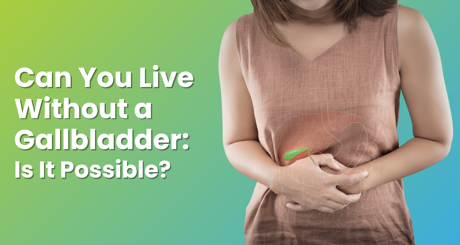 Can You Live Without a Gallbladder Is It Possible? Wellness Extract USA