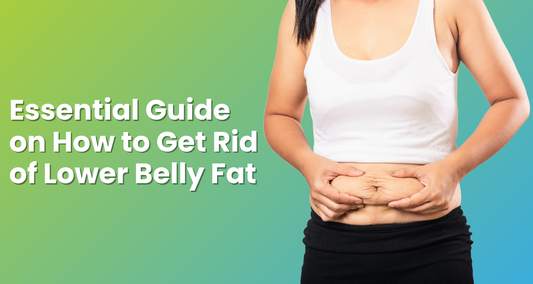 Essential Guide on How to Get Rid of Lower Belly Fat