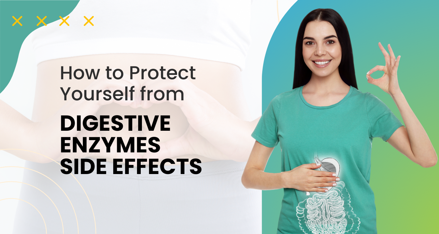 How to Protect Yourself from Digestive Enzymes Side Effects? Wellness