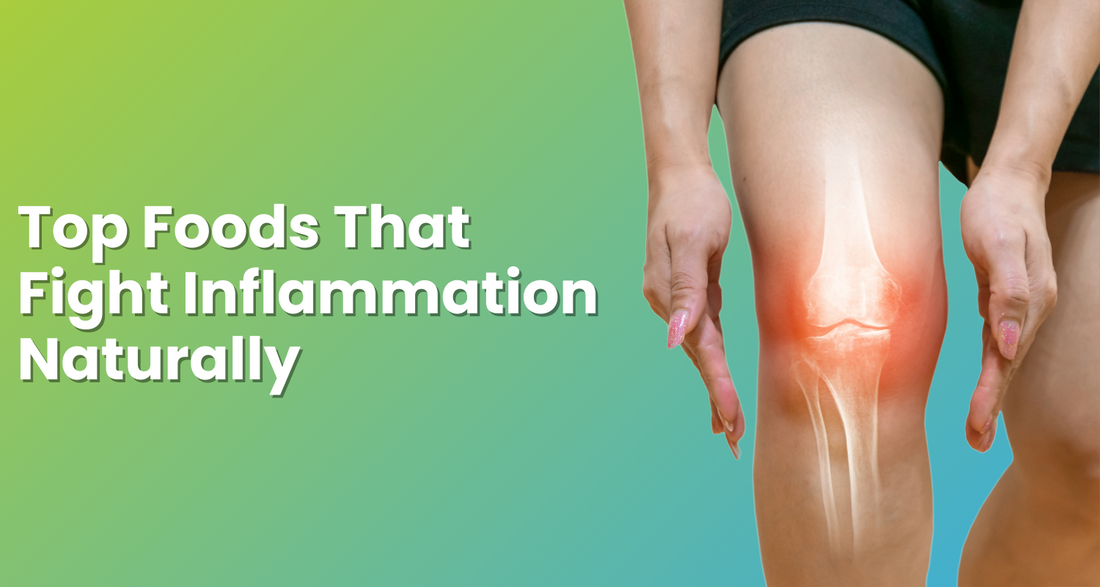 Top Foods That Fight Inflammation Naturally