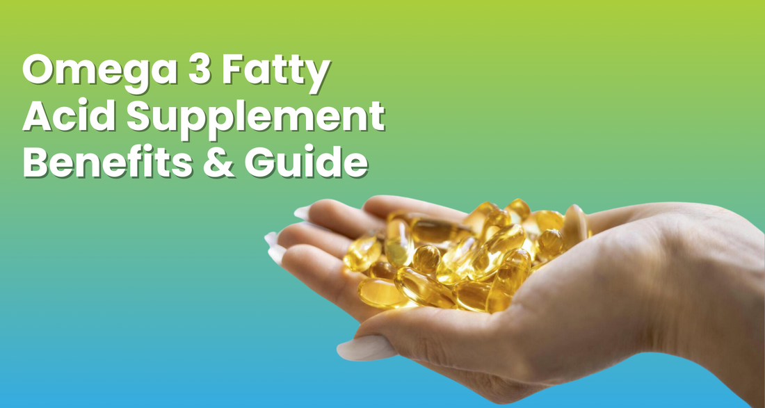 Omega 3 Fatty Acid Supplement Benefits & Guide
