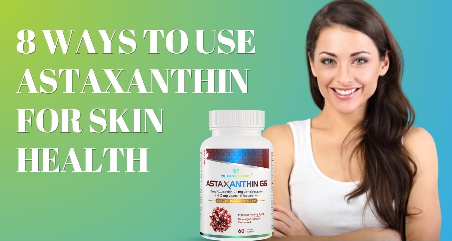 8 Ways to Use Astaxanthin for Skin Health – Wellness Extract USA