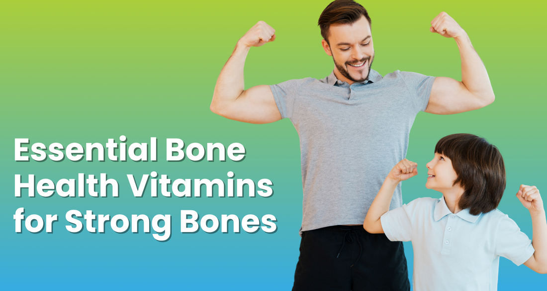 Essential Bone Health Vitamins for Strong Bones