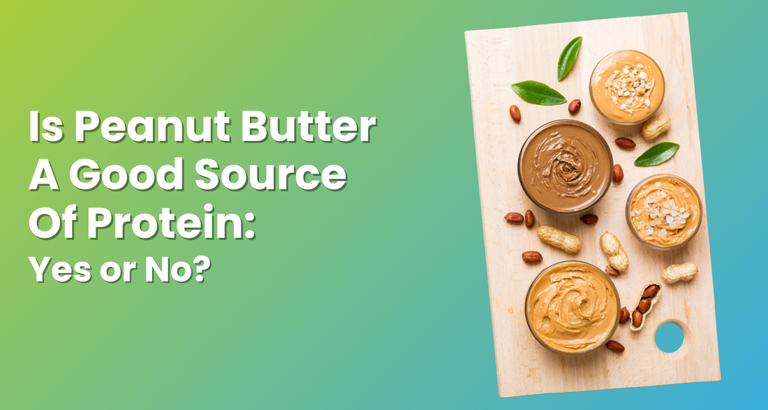 Is Peanut Butter a Good Source of Protein Yes or No? Wellness