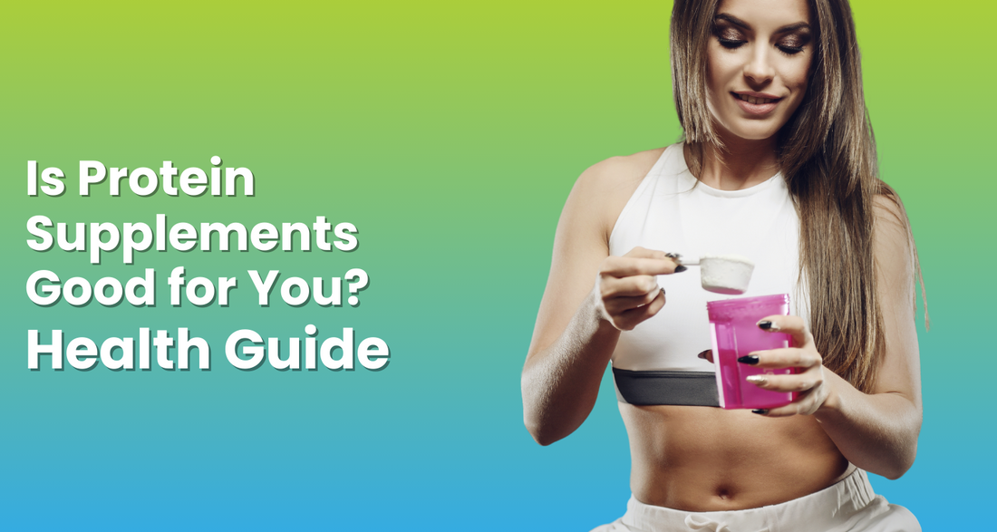 Is Protein Supplements Good for You? - Health Guide