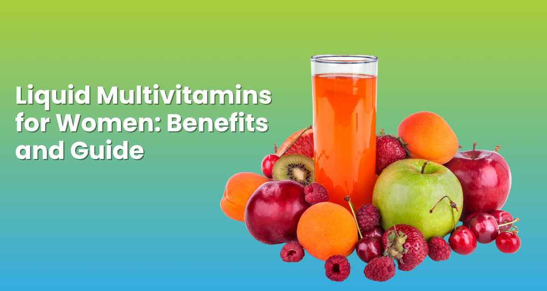 Liquid Multivitamins for Women: Benefits and Guide