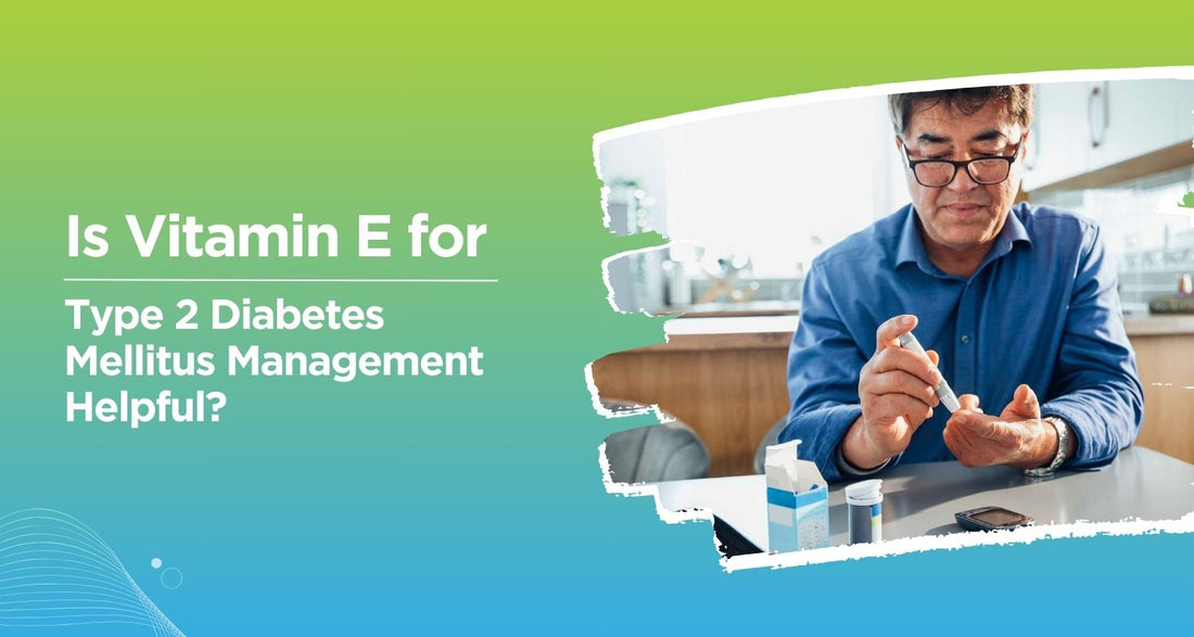 Is Vitamin E for Type 2 Diabetes Mellitus Management Helpful?
