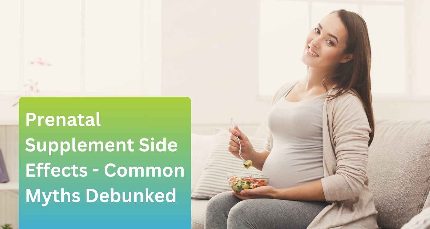 Prenatal Supplement Side Effects Common Myths Debunked Wellness