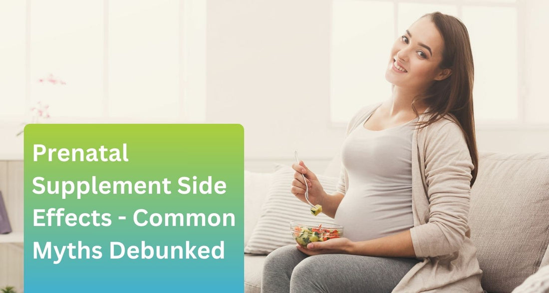 Prenatal Supplement Side Effects - Common Myths Debunked
