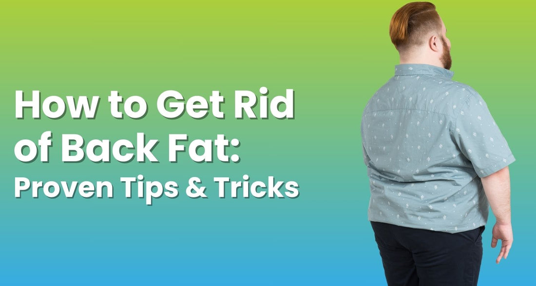 How to Get Rid of Back Fat: Proven Tips & Tricks