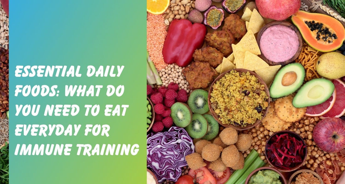Essential Daily Foods: What Do You Need to Eat Everyday for Immune Training