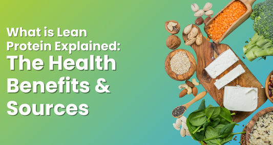 What is Lean Protein Explained: The Health Benefits & Sources