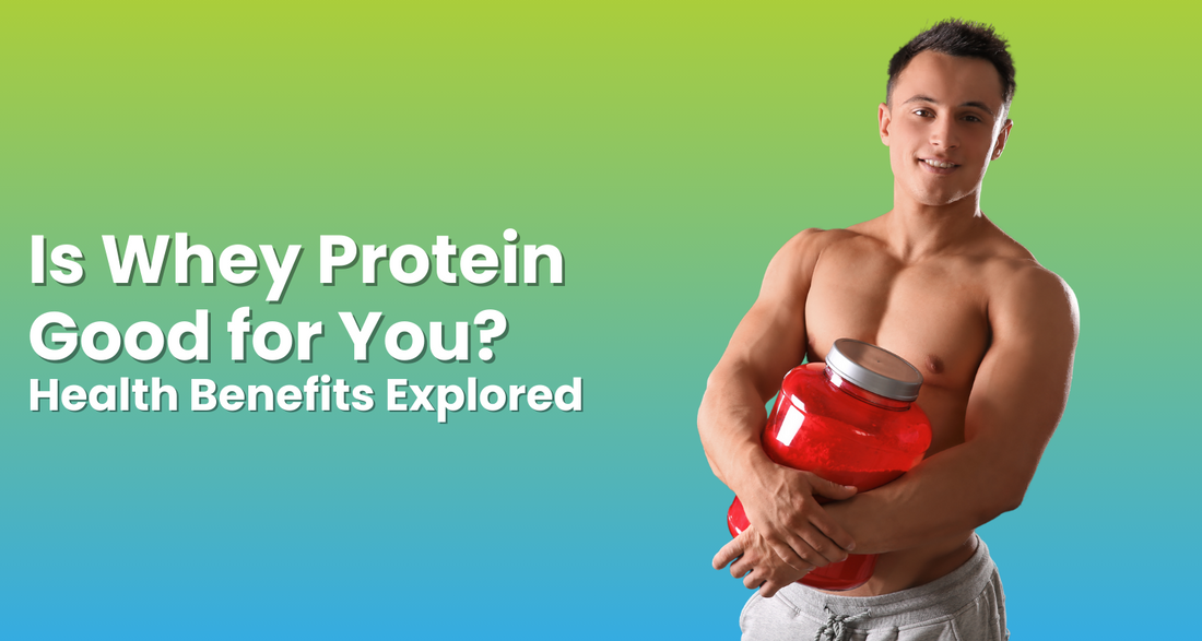 Is Whey Protein Good for You? Health Benefits Explored Wellness