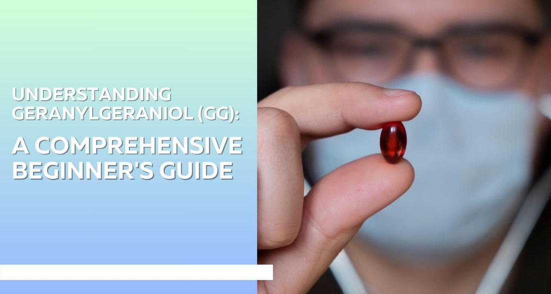 Understanding Geranylgeraniol (GG): A Comprehensive Beginner's Guide