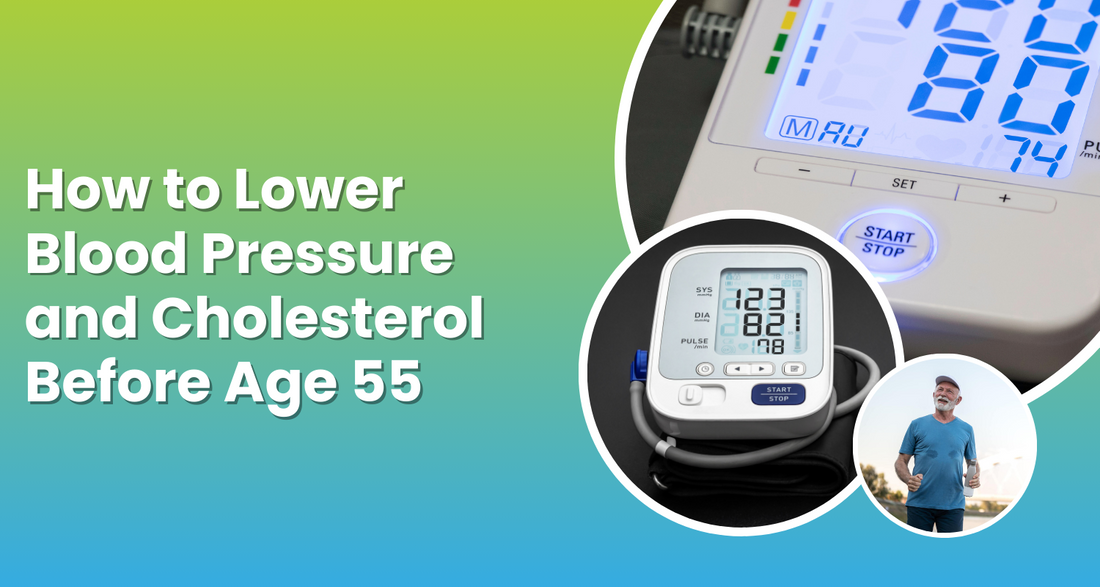 How to Lower Blood Pressure and Cholesterol Before Age 55