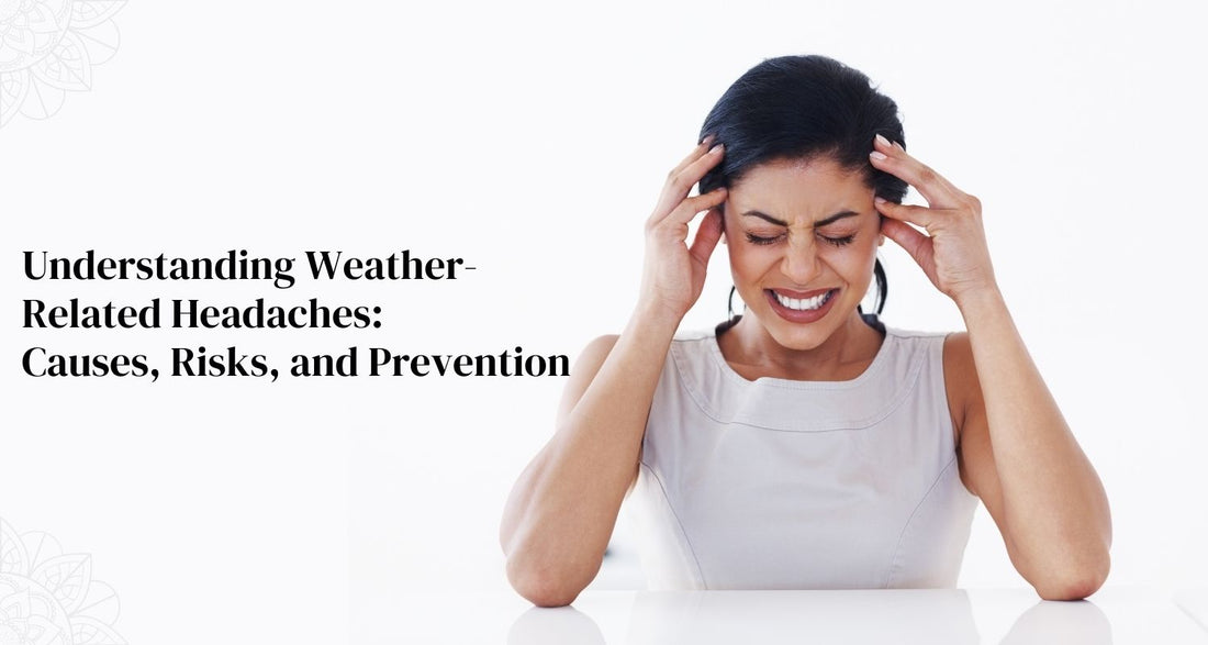 Understanding Weather-Related Headaches: Causes, Risks, and Prevention