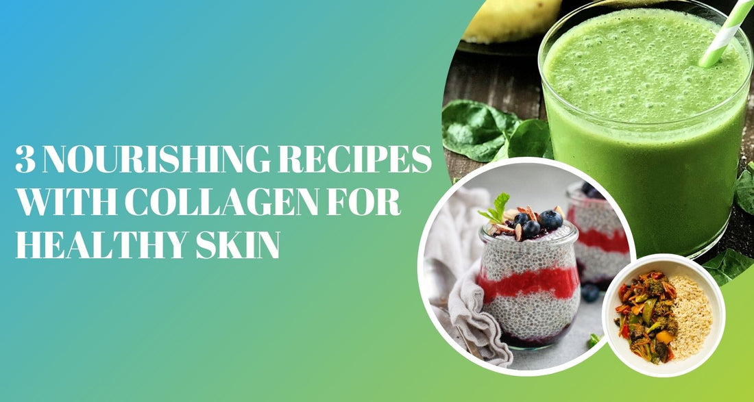 3 Nourishing Recipes with Collagen for Healthy Skin