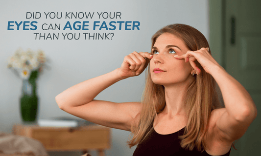 Did You Know Your Eyes Can Age Faster Than You Think