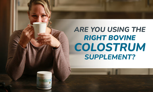 Are You Using the Right Bovine Colostrum?