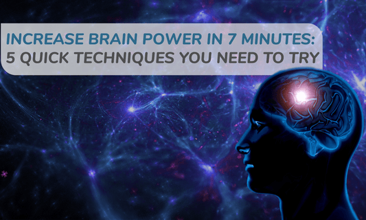 Increase Brain Power in 7 Minutes: 5 Quick Techniques You Need to Try!