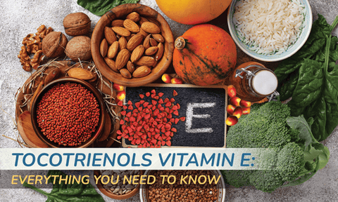 Vitamin E Tocotrienols: Everything You Need to Know