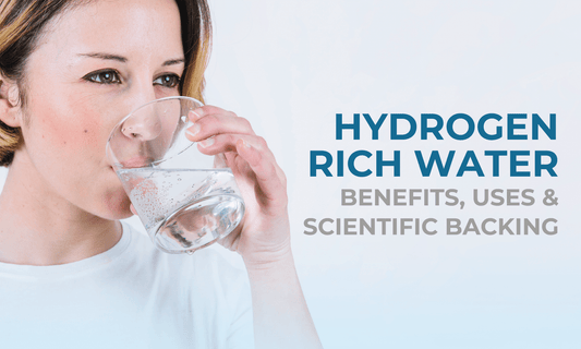 Hydrogen-Rich Water: Benefits, Uses, and Scientific Backing