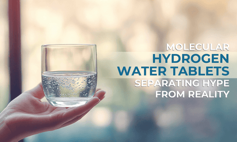 Molecular Hydrogen Water Tablets: Separating Hype from Reality