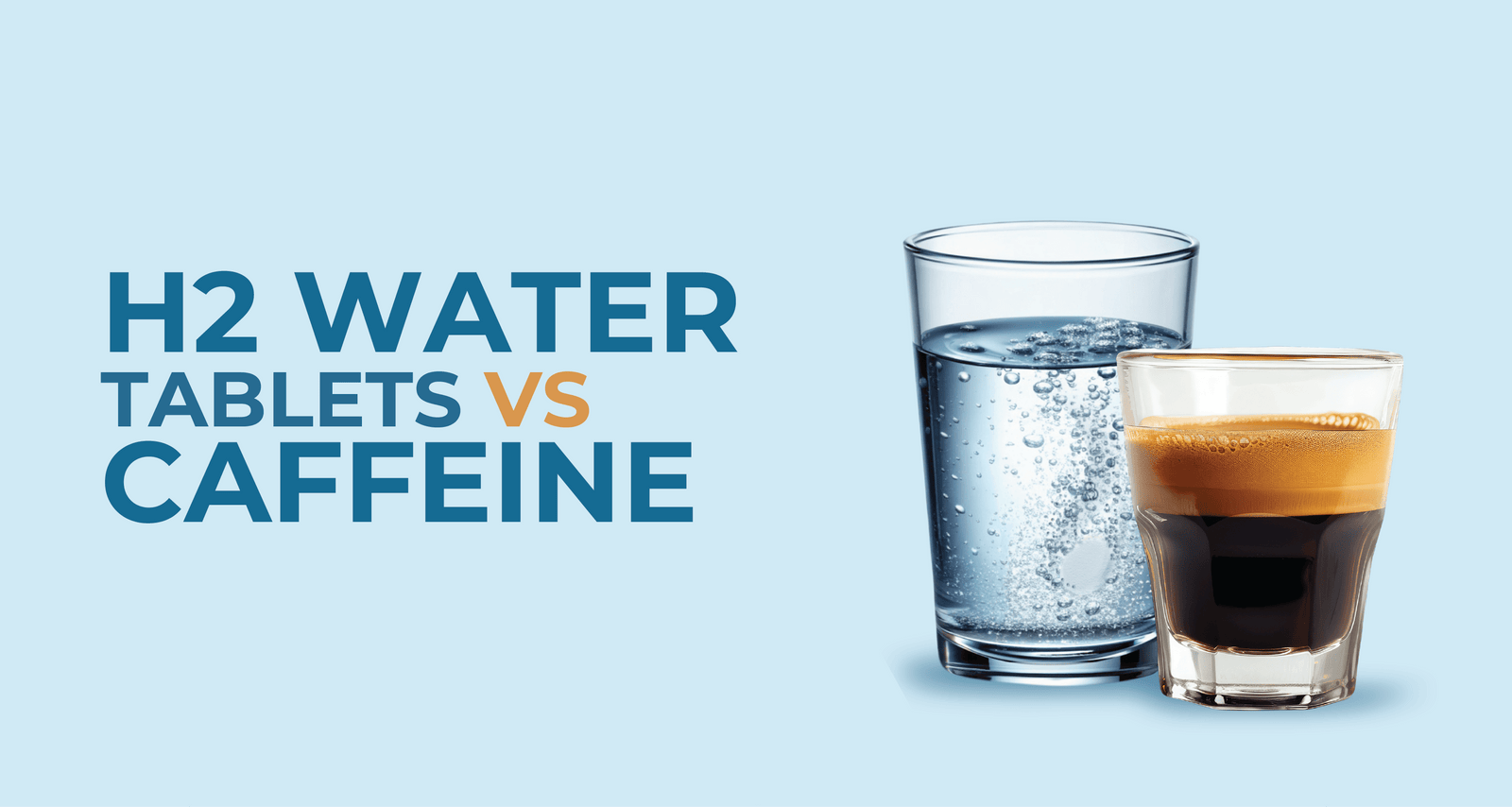 H2 Water Tablets Vs Caffeine