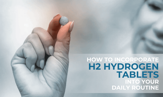 How to Incorporate H2 Hydrogen Tablets into Your Daily Routine?