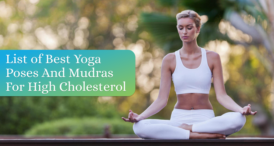 List of Best Yoga Poses and Mudras For High Cholesterol Management