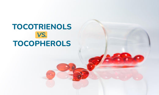 Tocotrienols vs. Tocopherols - Unlocking The Secrets Of Vitamin E